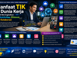 Manfaat TIK di Dunia Kerja untuk Meningkatkan Produktivitas, Efisiensi, dan Kolaborasi
